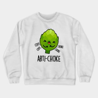 Arti-choke Funny Veggie Artichoke Pun Crewneck Sweatshirt